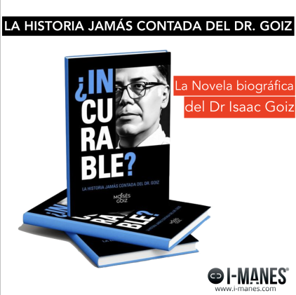  Libro ¿INCURABLE?, La novela Biográfica del Dr Isaac Goiz, por Moisés Goiz